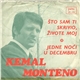 Kemal Monteno - Što Sam Ti Skrivio, Živote Moj / Jedne Noći U Decembru